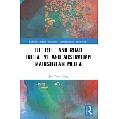 The Belt and Road Initiative and Australian Mainstream Media
