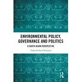 Environmental Policy, Governance and Politics: A South Asian Perspective