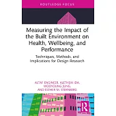 Measuring the Impact of the Built Environment on Health, Wellbeing, and Performance: Techniques, Methods, and Implications for Design Research