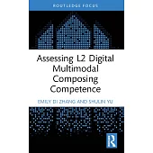 Assessing L2 Digital Multimodal Composing Competence