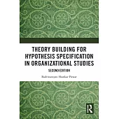 Theory Building for Hypothesis Specification in Organizational Studies