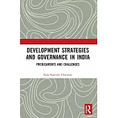Development Strategies and Governance in India: Predicaments and Challenges