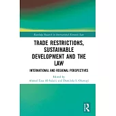 Trade Restrictions, Sustainable Development and the Law: International and Regional Perspectives