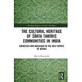 The Cultural Heritage of Śākta Tantric Communities in India: Goddesses and Magicians in the Holy Groves of Kerala