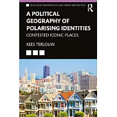 A Political Geography of Polarising Identities: Contested Iconic Places