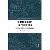Human Rights in Probation: Theory, Practice and Balance