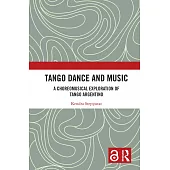 Tango Dance and Music: A Choreomusical Exploration of Tango Argentino
