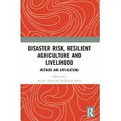 Disaster Risk, Resilient Agriculture and Livelihood: Methods and Applications