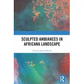 Sculpted Ambiances in Africana Landscape