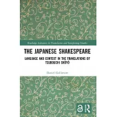 The Japanese Shakespeare: Language and Context in the Translations of Tsubouchi Shōyō