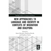 New Approaches to Language and Identity in Contexts of Migration and Diaspora