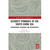Security Dynamics in the South China Sea: Contemporary Challenges and Opportunities