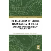 The Regulation of Digital Technologies in the EU: Act-Ification, Gdpr Mimesis and EU Law Brutality at Play