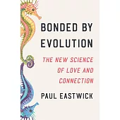 Bonded by Evolution: The New Science of Love and Connection