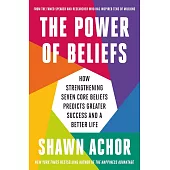 The Power of Beliefs: How Strengthening Seven Core Beliefs Predicts Greater Success and a Better Life