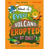 DK地球怪奇百科What If... Every Volcano Erupted at Once?: And Other Amazing Earth Questions