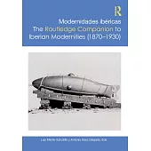 Modernidades ibéricas / The Routledge Companion to Iberian Modernities (1870–1930)