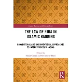 The Law of Riba in Islamic Banking: Conventional and Unconventional Approaches to Interest-Free Financing
