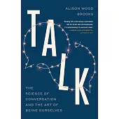 Talk: The Science of Conversation and the Art of Being Ourselves