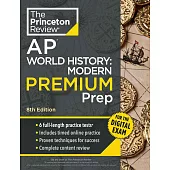 Princeton Review AP World History: Modern Premium Prep, 8th Edition: 6 Practice Tests + Digital Practice Online + Content Review