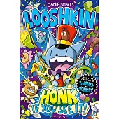 Looshkin: Honk If You See It!