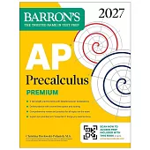 AP Precalculus Premium, 2027: Prep Book with 3 Practice Tests + Comprehensive Review + Online Practice (Barron’s AP Prep)