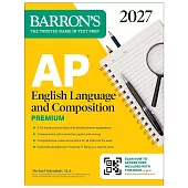 AP English Language and Composition Premium, 2027: Prep Book with 8 Practice Tests + Online Practice