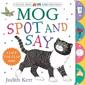 Mog: Spot and Say: A brand new lift-the-flap book from Judith Kerr, author of The Tiger Who Came to Tea
