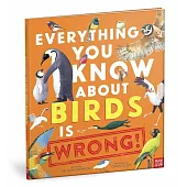 Everything You Know About Birds is Wrong!