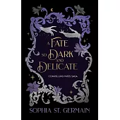A Fate so Dark and Delicate