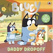 故事書Bluey: Daddy Dropoff: A Father’s Day Story