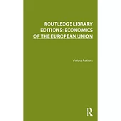 Routledge Library Editions: Economics of the European Union