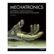 MECHATRONICS： ELECTRONIC CONTROL SYSTEMS IN MECHANICAL AND ELECTRICAL ENGINEERIN 5/E
