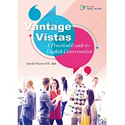 Vantage Vistas ─A Practical Guide to English Conversation【含朗讀音檔QR Code】