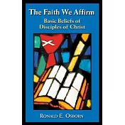 The Faith We Affirm: Basic Beliefs of Disciples of Christ