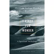 I Asked for Wonder: A Spiritual Anthology
