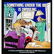 Something Under the Bed Is Drooling: A Calvin and Hobbes Collection