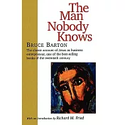 The Man Nobody Knows: A Discovery of the Real Jesus