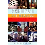 America’s Art Museums: A Traveler’s Guide to Great Collections Large and Small
