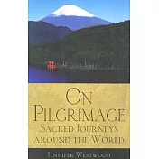 On Pilgrimage: Sacred Journeys Around the World