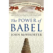 The Power of Babel: A Natural History of Language