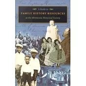 A Guide to Family History Resources at the Minnesota Historical Society