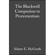 The Blackwell Companion to Protestantism