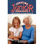 Creating Junior Genealogists: Tips and Activities for Family History Fun