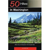 50 Hikes In Washington: Walks, Hikes, & Backpacks In The Evergreen State