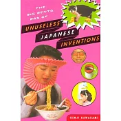 The Big Bento Box of Unuseless Japanese Inventions: The Art of Chindogu