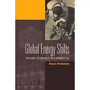 Global Energy Shifts: Fostering Sustainability In A Turbulent Age