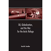 Oil, Globalization, and the War for the Arctic Refuge