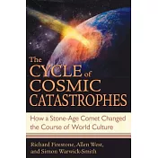 The Cycle of Cosmic Catastrophes: Flood, Fire, And Famine in the History of Civilization