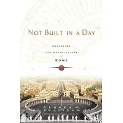 Not Built in a Day: Exploring The Architecture of Rome